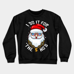 I Do It For The Ho's - Funny Christmas Santa Gift In USA Sunglasses Crewneck Sweatshirt